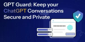 Read more about the article GPTGuard Revolutionizes ChatGPT Security: A New Era Of Privacy